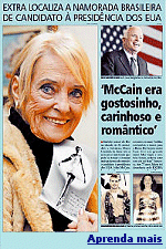 How is your Portuguese? Uma rainha de beleza brasileira anterior diz que John McCain era um grande kisser e um amante. Some of the reader comments might be NSFW.